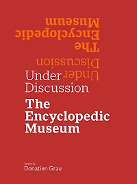 Under Discussion: The Encyclopedic Museum