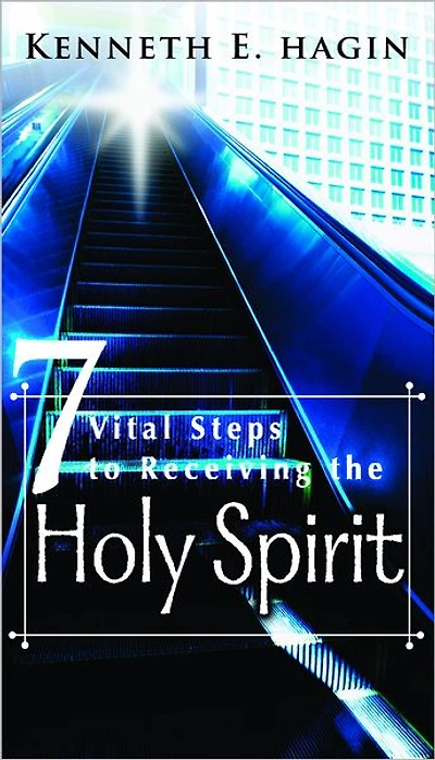 Seven Vital Steps To Receiving The Holy Spirit
