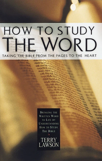 How to Study the Word: Taking Bible from Pages Heart