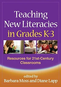 Teaching New Literacies in Grades K-3: Resources for 21st-Century Classrooms