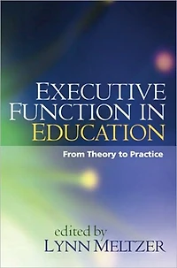 Executive Function in Education, First Edition: From Theory to Practice