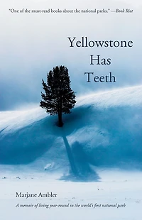 Yellowstone Has Teeth: A Memoir of Living