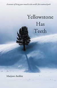 Yellowstone Has Teeth: A Memoir of Living