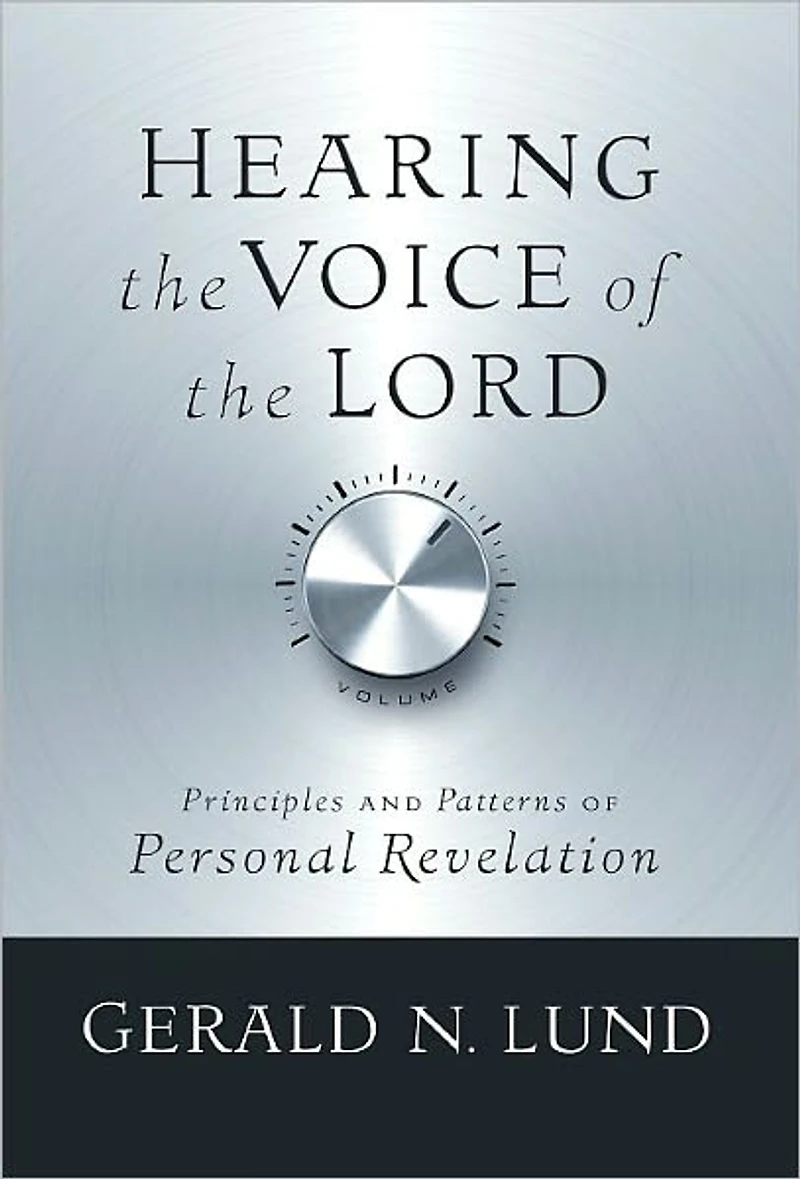 Hearing the Voice of the Lord: Principles and Patterns of Personal Revelation