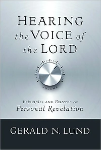 Hearing the Voice of the Lord: Principles and Patterns of Personal Revelation