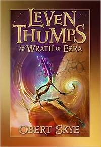Leven Thumps and the Wrath of Ezra (Leven Series #4)