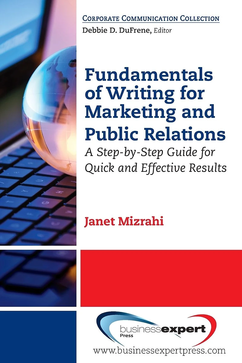 Fundamentals of Writing for Marketing and Public Relations: A Step-by-Step Guide Quick Effective Results