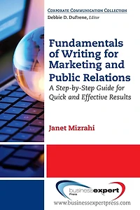 Fundamentals of Writing for Marketing and Public Relations: A Step-by-Step Guide Quick Effective Results