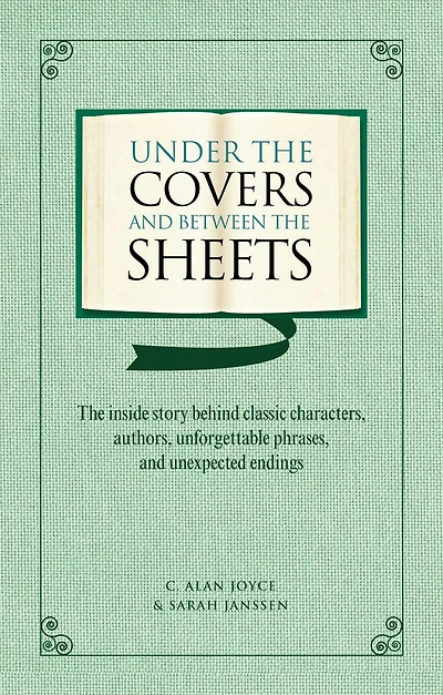 Under the Covers and between the Sheets: Facts and Trivia about the World's Greatest Books