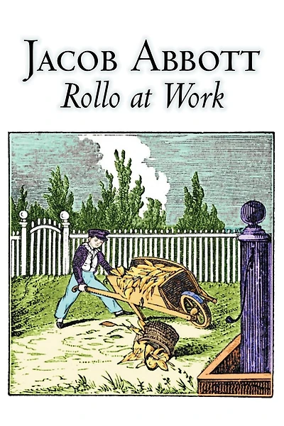 Rollo at Work by Jacob Abbott, Juvenile Fiction, Action & Adventure, Historical