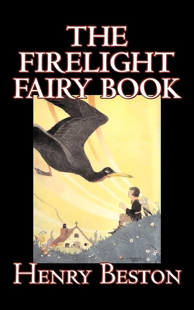 The Firelight Fairy Book by Henry Beston, Juvenile Fiction, Tales & Folklore, Anthologies