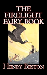The Firelight Fairy Book by Henry Beston, Juvenile Fiction, Tales & Folklore, Anthologies