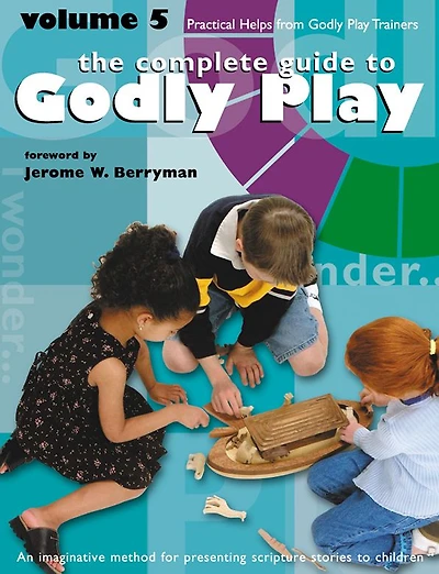 Godly Play Volume 5: Practical Helps from Trainers