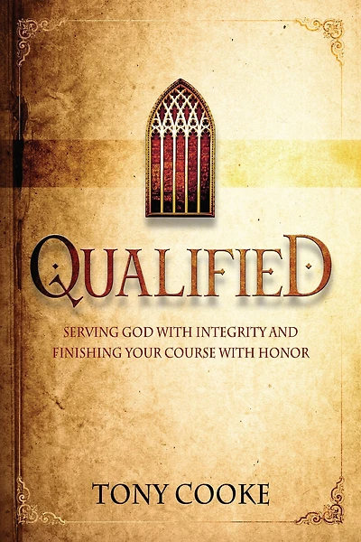 Qualified: Serving God with Integrity and Finishing Your Course with Honor