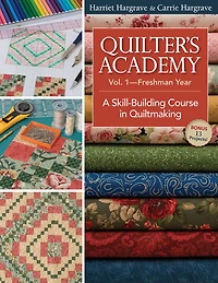 Quilter's Academy Vol 1-Freshman Year: A Skill-building Course Quiltmaking