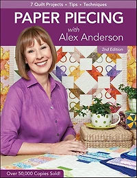 Paper Piecing with Alex Anderson, 2nd Edition: 7 Quilt Projects - Tips Techniques