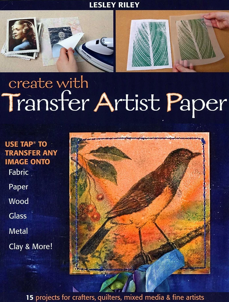 Create with Transfer Artist Paper: Use TAP to Any Image onto Fabric, Paper, Wood, Glass, Metal, Clay & More!