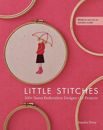 Little Stitches: 100+ Sweet Embroidery Designs - 12 Projects