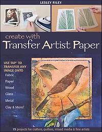 Create with Transfer Artist Paper: Use TAP to Any Image onto Fabric, Paper, Wood, Glass, Metal, Clay & More!