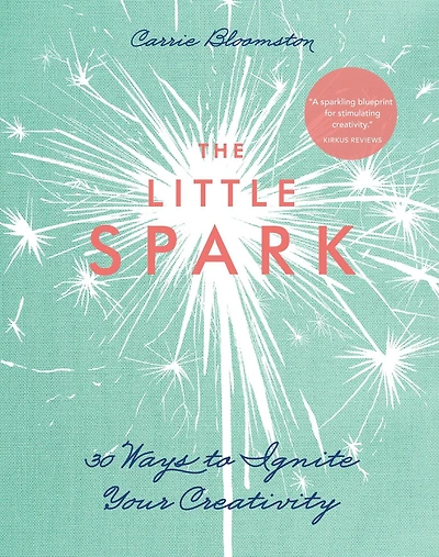 The Little Spark: 30 Ways to Ignite Your Creativity