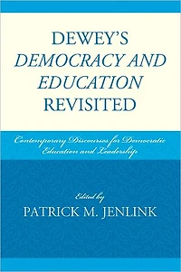 Dewey's Democracy and Education Revisited: Contemporary Discourses for Democratic Education and Leadership