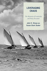 Leveraging Chaos: The Mysteries of Leadership and Policy Revealed