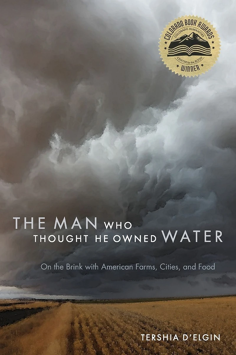 Man Who Thought He Owned Water: On the Brink with American Farms, Cities, and Food
