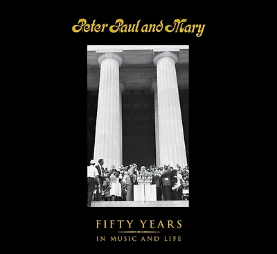 Peter Paul and Mary: Fifty Years Music Life