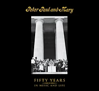 Peter Paul and Mary: Fifty Years Music Life