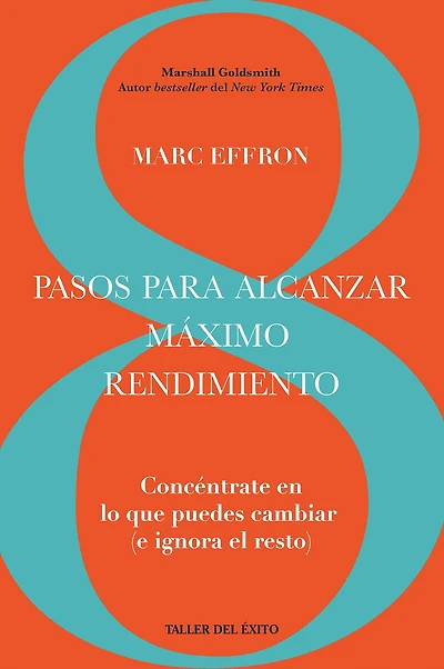 8 pasos para alcanzar máximo rendimiento: Concéntrate en lo que puedas cambiar (e ignora el resto)