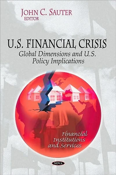 U. S. Financial Crisis - Global Dimension and U. S. Policy Implications