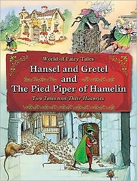 Hansel and Gretel and The Pied Piper of Hamelin: Two Tales and Their Histories