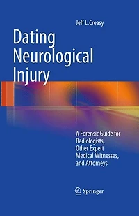 Dating Neurological Injury:: A Forensic Guide for Radiologists, Other Expert Medical Witnesses, and Attorneys