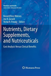 Nutrients, Dietary Supplements, and Nutriceuticals: Cost Analysis Versus Clinical Benefits