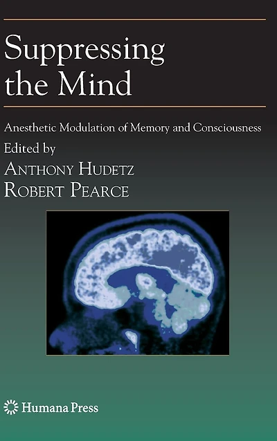 Suppressing the Mind: Anesthetic Modulation of Memory and Consciousness