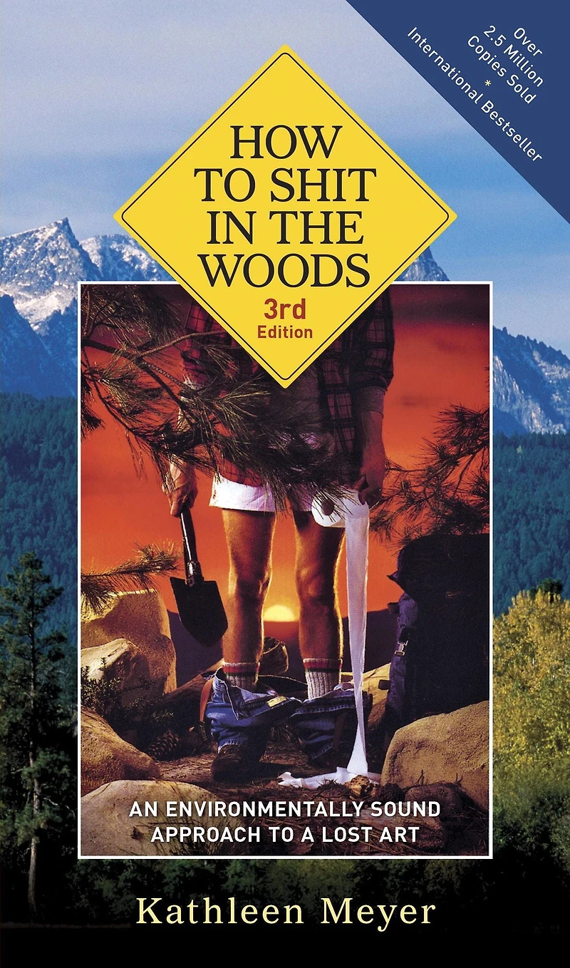 How to Shit the Woods: An Environmentally Sound Approach a Lost Art