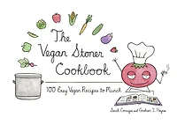 The Vegan Stoner Cookbook: 100 Easy Recipes to Munch