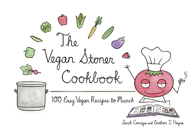 The Vegan Stoner Cookbook: 100 Easy Recipes to Munch