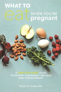 What to Eat When You're Pregnant: A Week-by-Week Guide Support Your Health and Baby's Development