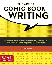 The Art of Comic Book Writing: Definitive Guide to Outlining, Scripting, and Pitching Your Sequential Stories