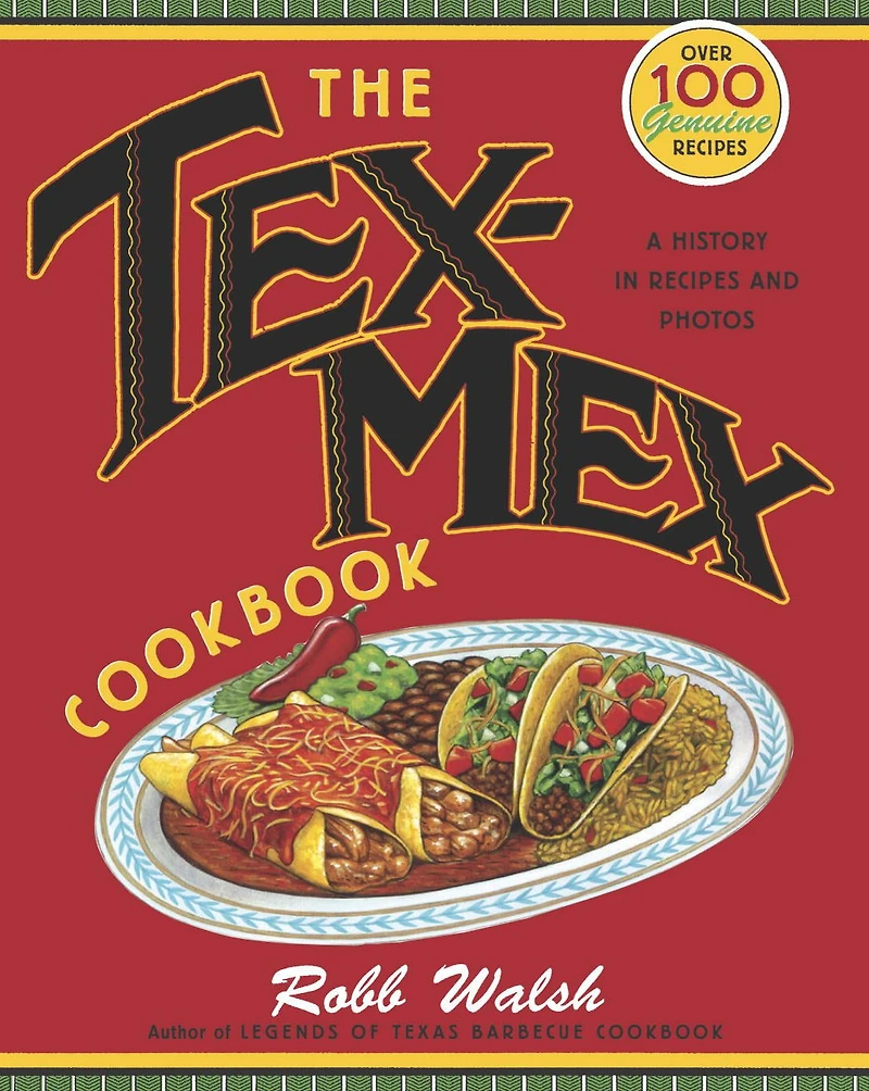The Tex-Mex Cookbook: A History Recipes and Photos