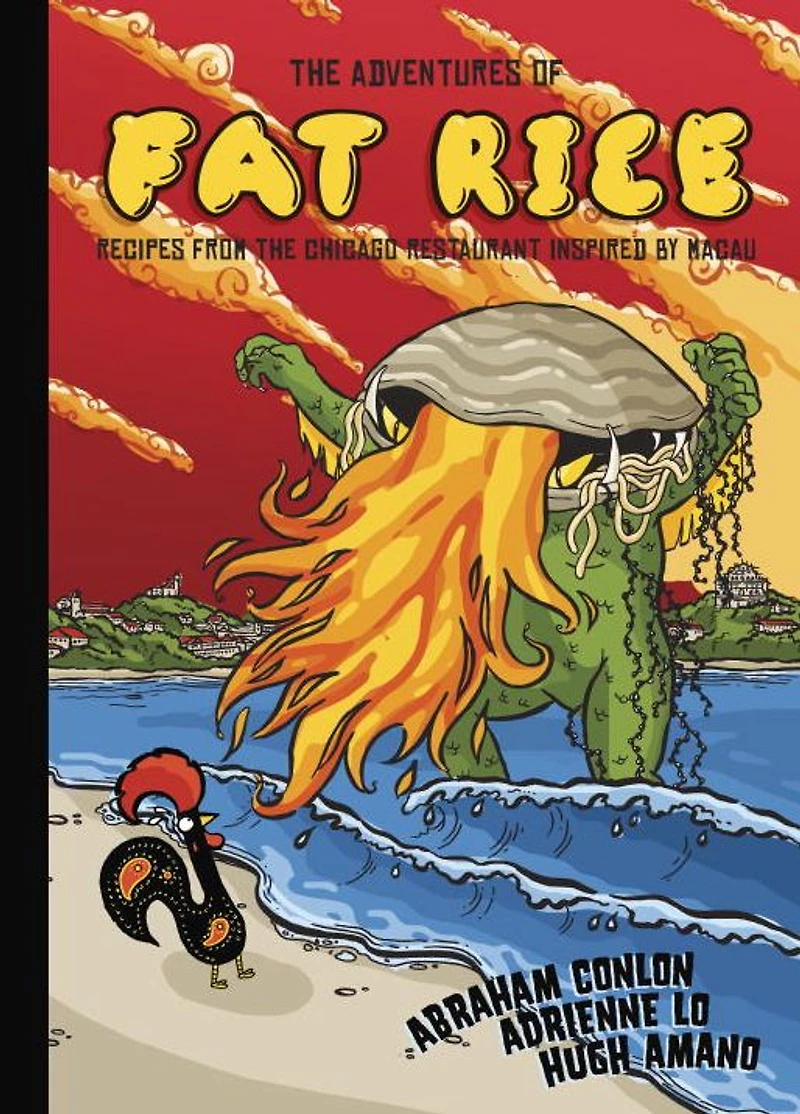 the Adventures of Fat Rice: Recipes from Chicago Restaurant Inspired by Macau [A Cookbook]