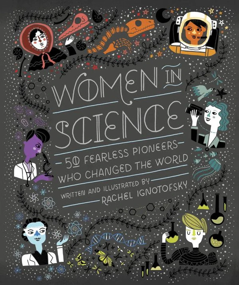 Women Science: 50 Fearless Pioneers Who Changed the World