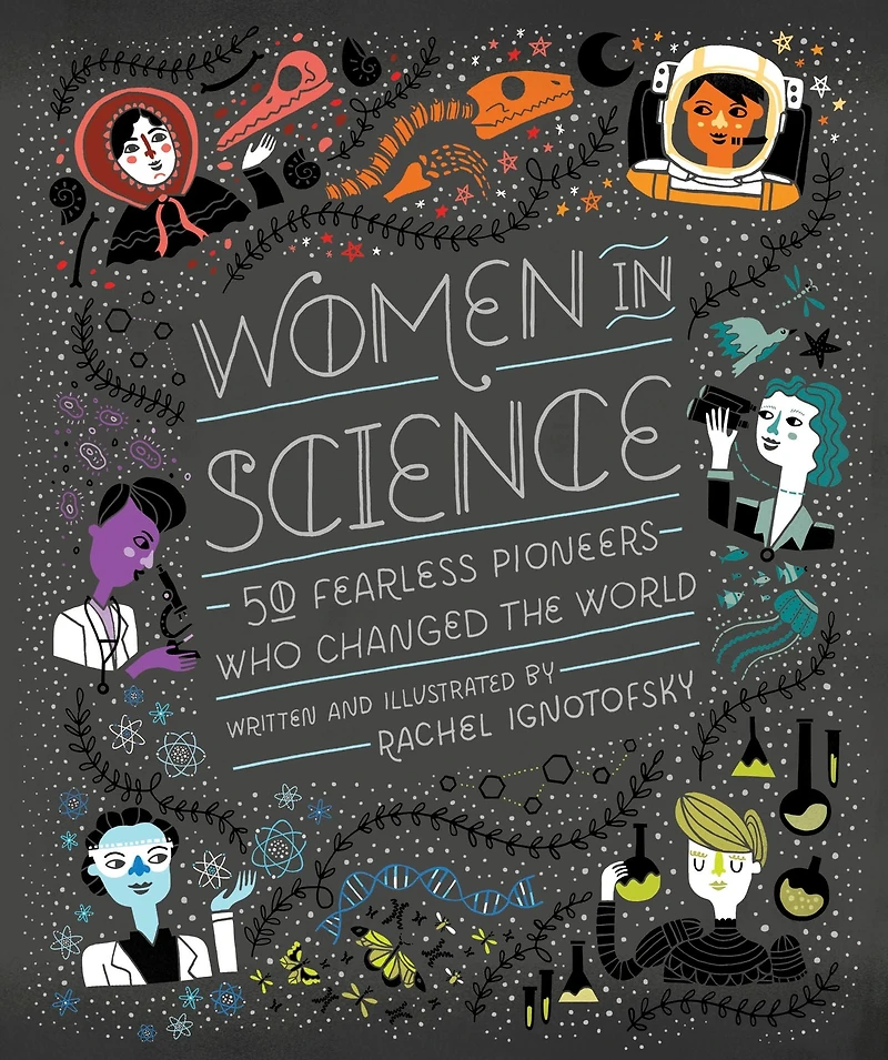 Women Science: 50 Fearless Pioneers Who Changed the World
