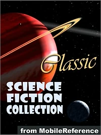 Classic Science Fiction Collection: (100+ Works) Incl. Flatland, Burroughs, H. Beam Piper, Andre Norton, H. G. Wells & more