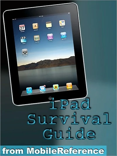 iPad Survival Guide: Step-by-Step User Guide for Apple iPad: Getting Started, Downloading FREE eBooks, Using eMail, Photos and Videos, and Surfing Web