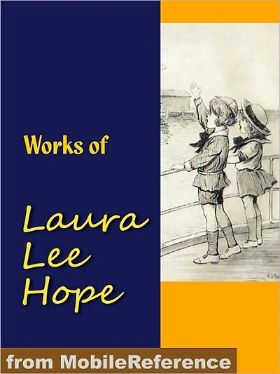 Works of Laura Lee Hope: Illustrated. Series: the Bobbsey Twins, the Outdoor Girls, the Moving Picture Girls, the Bunny Brown, the Six Little Bunkers and Others