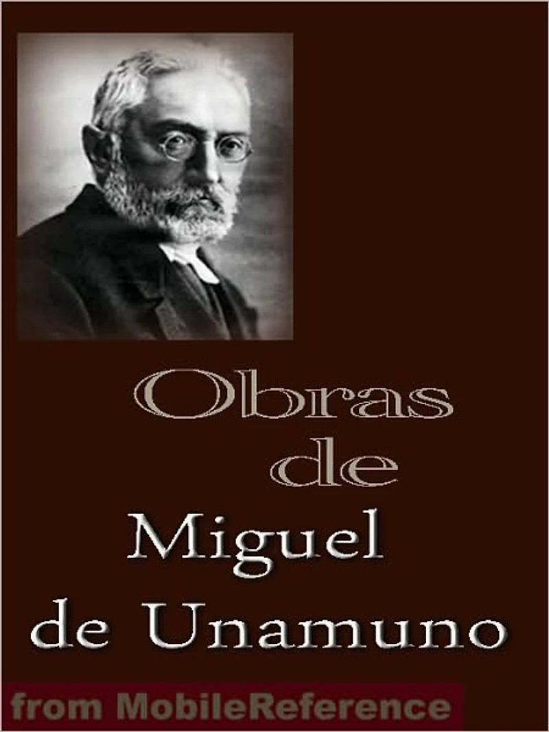 Obras de Miguel de Unamuno (Spanish Edition): Niebla, Abel Sánchez, la tía Tula, Poesías, Sonetos y mucho Más