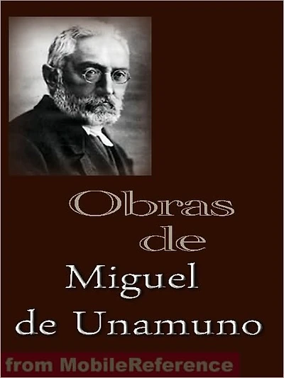 Obras de Miguel de Unamuno (Spanish Edition): Niebla, Abel Sánchez, la tía Tula, Poesías, Sonetos y mucho Más