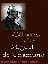 Obras de Miguel de Unamuno (Spanish Edition): Niebla, Abel Sánchez, la tía Tula, Poesías, Sonetos y mucho Más